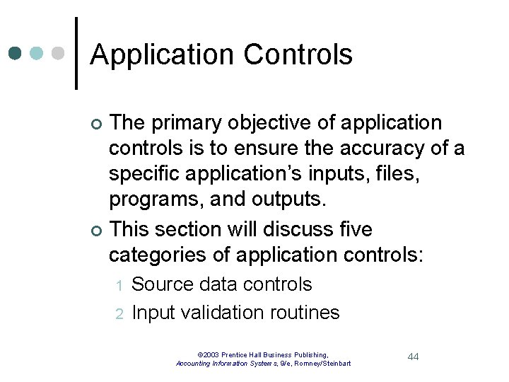 Application Controls The primary objective of application controls is to ensure the accuracy of