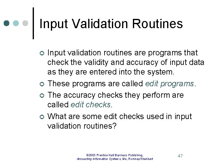 Input Validation Routines ¢ ¢ Input validation routines are programs that check the validity