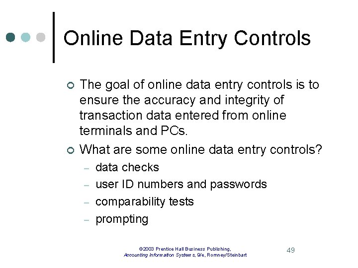 Online Data Entry Controls ¢ ¢ The goal of online data entry controls is