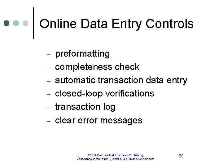 Online Data Entry Controls – – – preformatting completeness check automatic transaction data entry