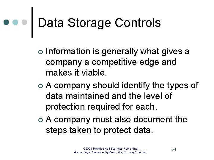 Data Storage Controls Information is generally what gives a company a competitive edge and