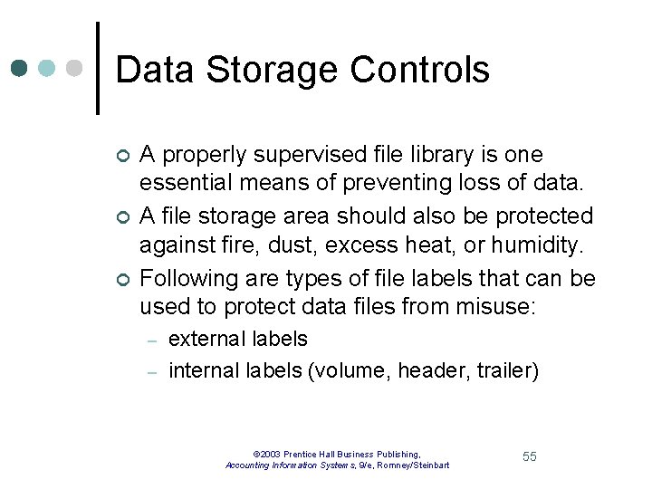 Data Storage Controls ¢ ¢ ¢ A properly supervised file library is one essential