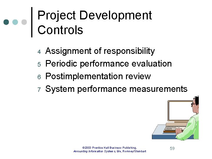 Project Development Controls 4 5 6 7 Assignment of responsibility Periodic performance evaluation Postimplementation