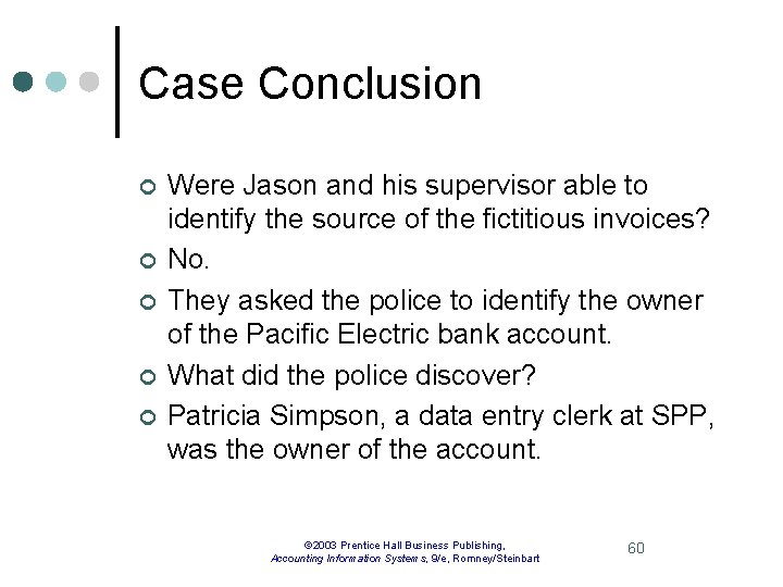 Case Conclusion ¢ ¢ ¢ Were Jason and his supervisor able to identify the