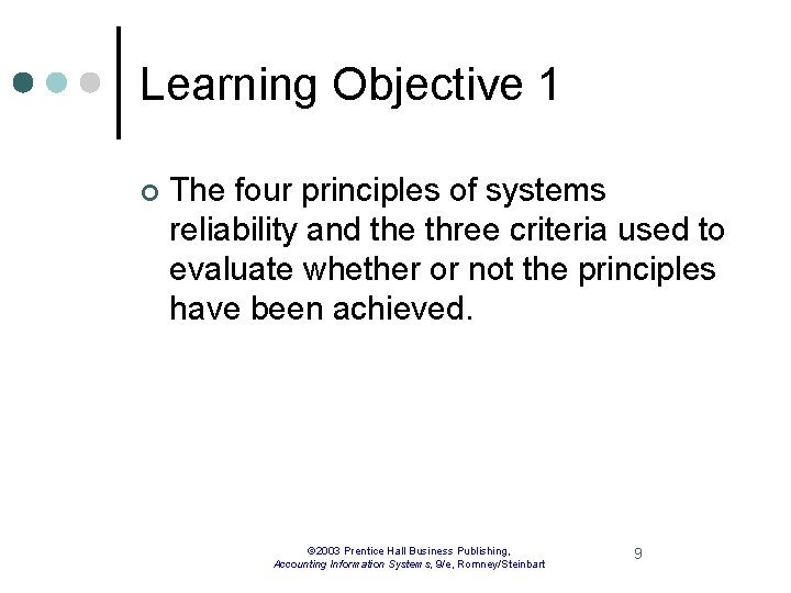Learning Objective 1 ¢ The four principles of systems reliability and the three criteria