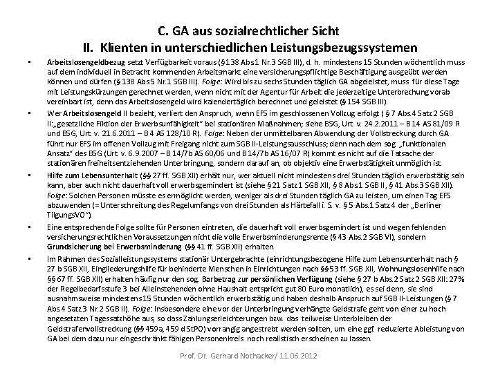 C. GA aus sozialrechtlicher Sicht II. Klienten in unterschiedlichen Leistungsbezugssystemen • • • Arbeitslosengeldbezug