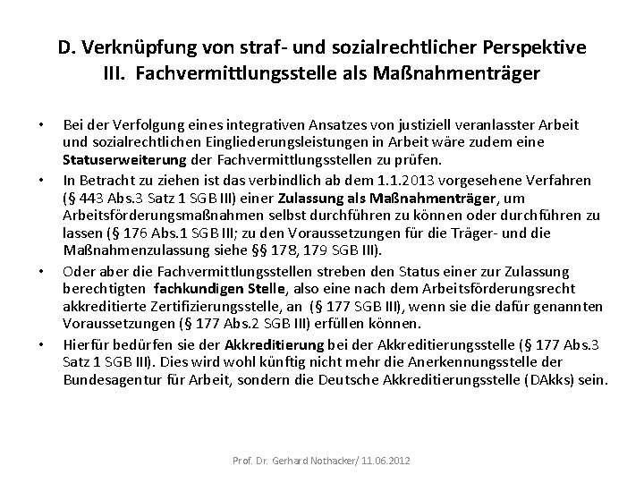 D. Verknüpfung von straf- und sozialrechtlicher Perspektive III. Fachvermittlungsstelle als Maßnahmenträger • • Bei