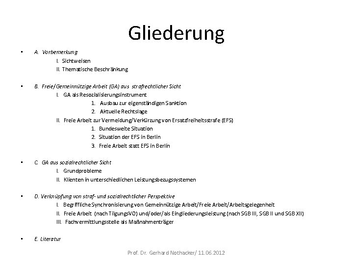 Gliederung • A. Vorbemerkung I. Sichtweisen II. Thematische Beschränkung • B. Freie/Gemeinnützige Arbeit (GA)