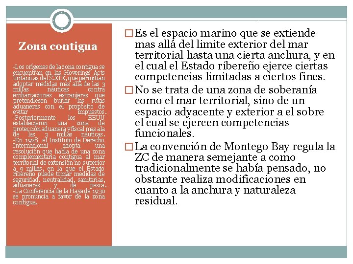 � Es el espacio marino que se extiende Zona contigua -Los orígenes de la