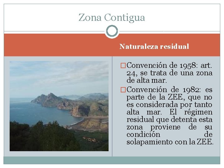 Zona Contigua Naturaleza residual �Convención de 1958: art. 24, se trata de una zona
