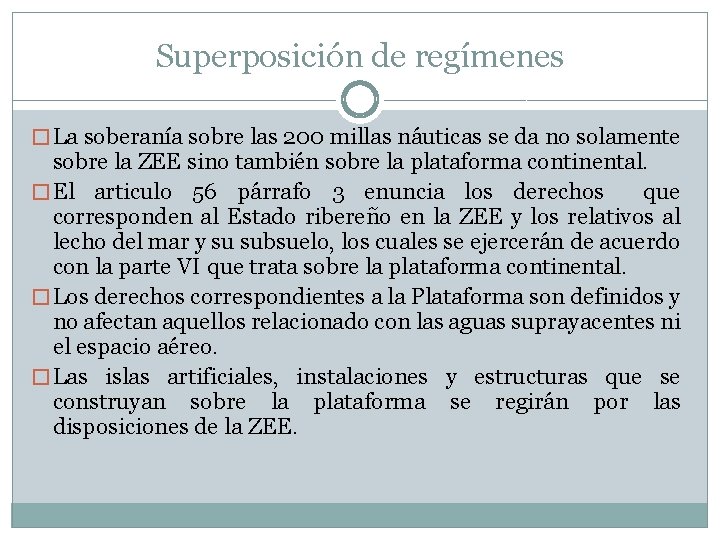 Superposición de regímenes � La soberanía sobre las 200 millas náuticas se da no