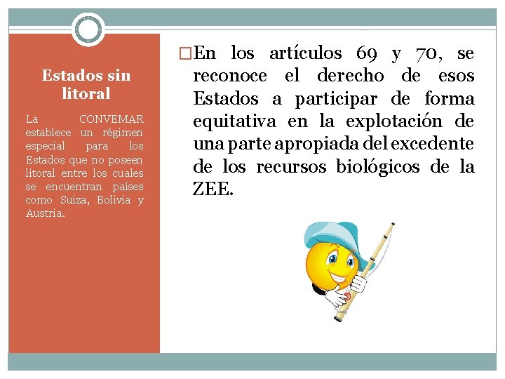 �En los artículos 69 y 70, se Estados sin litoral La CONVEMAR establece un