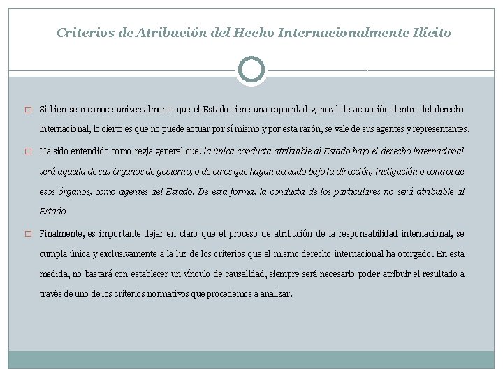 Criterios de Atribución del Hecho Internacionalmente Ilícito � Si bien se reconoce universalmente que