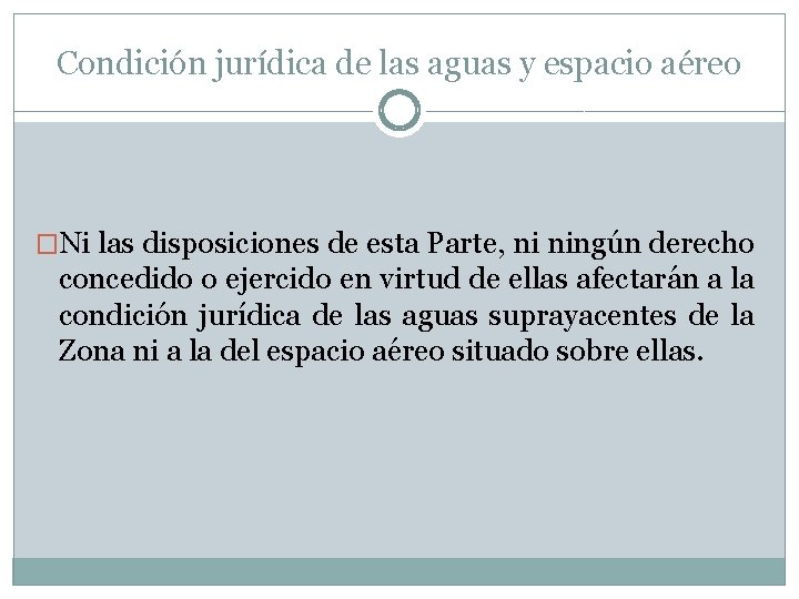 Condición jurídica de las aguas y espacio aéreo �Ni las disposiciones de esta Parte,