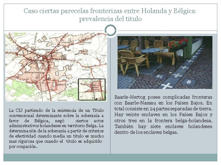 Caso ciertas parecelas fronterizas entre Holanda y Bélgica: prevalencia del titulo La CIJ partiendo