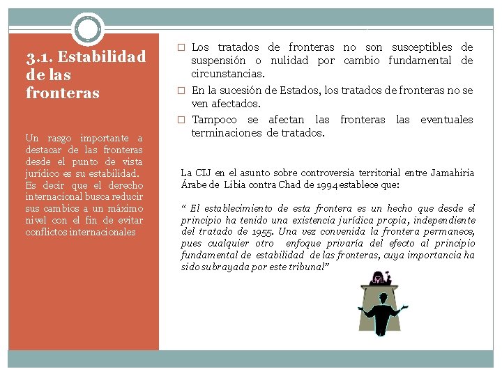 3. 1. Estabilidad de las fronteras Un rasgo importante a destacar de las fronteras