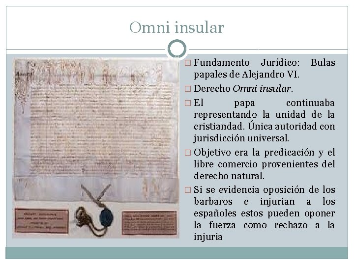 Omni insular � Fundamento Jurídico: Bulas papales de Alejandro VI. � Derecho Omni insular.