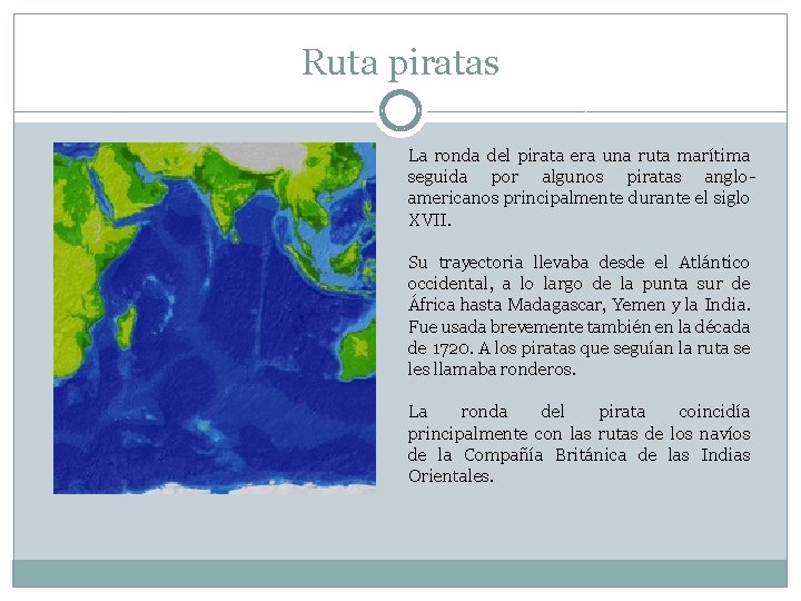 Ruta piratas La ronda del pirata era una ruta marítima seguida por algunos piratas