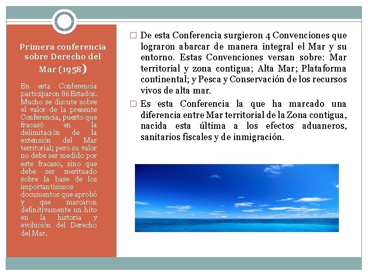 � De esta Conferencia surgieron 4 Convenciones que Primera conferencia sobre Derecho del Mar