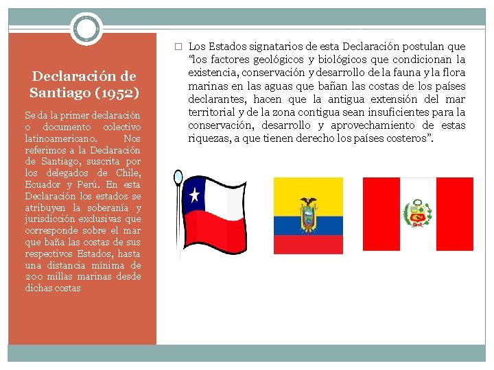 � Los Estados signatarios de esta Declaración postulan que Declaración de Santiago (1952) Se