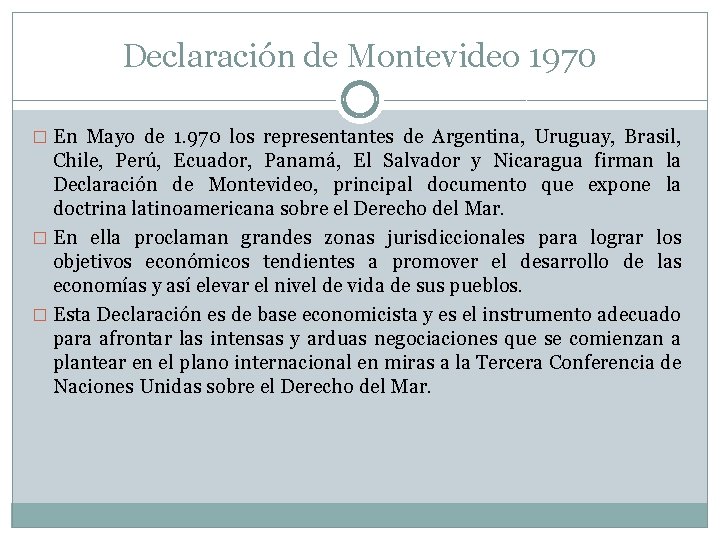 Declaración de Montevideo 1970 � En Mayo de 1. 970 los representantes de Argentina,