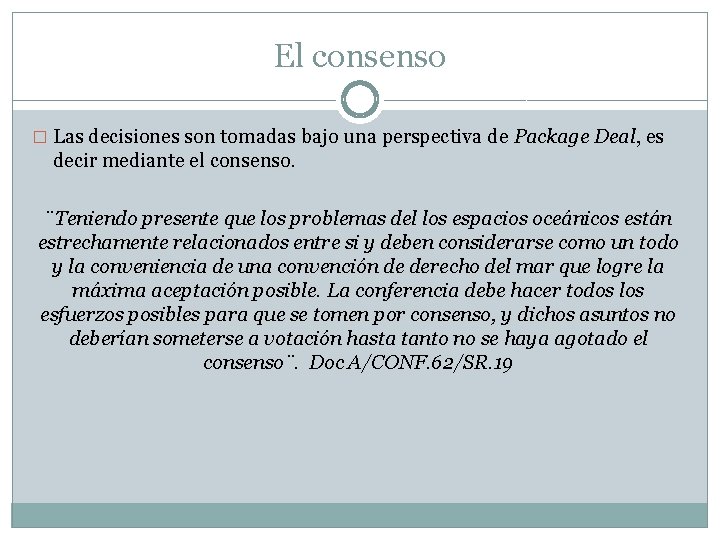 El consenso � Las decisiones son tomadas bajo una perspectiva de Package Deal, es