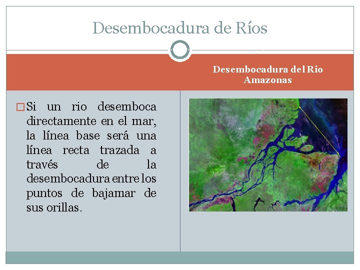 Desembocadura de Ríos Desembocadura del Rio Amazonas � Si un rio desemboca directamente en