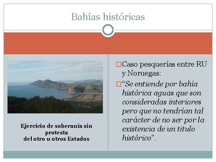 Bahías históricas �Caso pesquerías entre RU Ejercicio de soberanía sin protesta del otro u