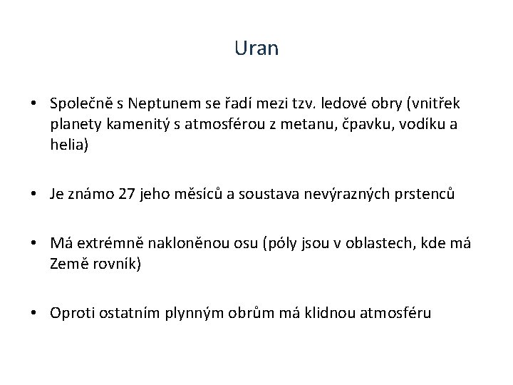 Uran • Společně s Neptunem se řadí mezi tzv. ledové obry (vnitřek planety kamenitý