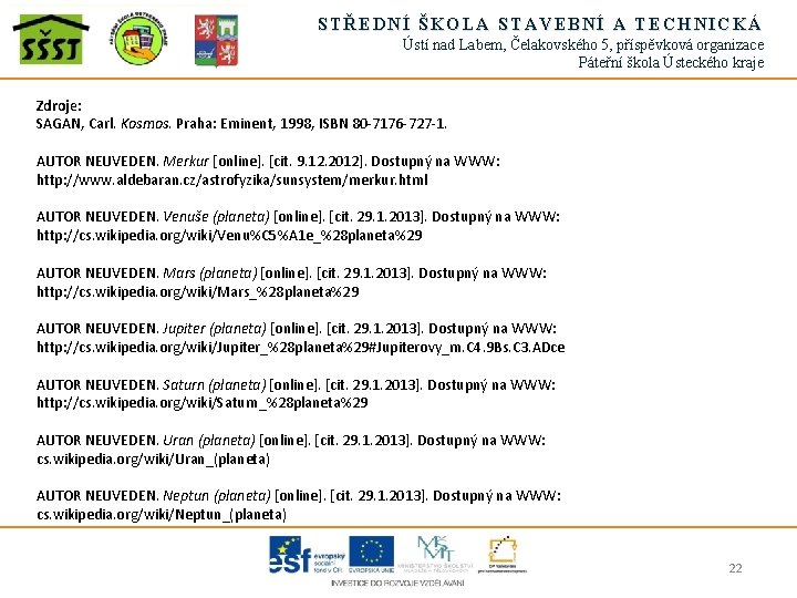 STŘEDNÍ ŠKOLA STAVEBNÍ A TECHNICKÁ Ústí nad Labem, Čelakovského 5, příspěvková organizace Páteřní škola