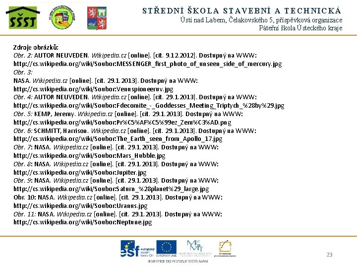 STŘEDNÍ ŠKOLA STAVEBNÍ A TECHNICKÁ Ústí nad Labem, Čelakovského 5, příspěvková organizace Páteřní škola