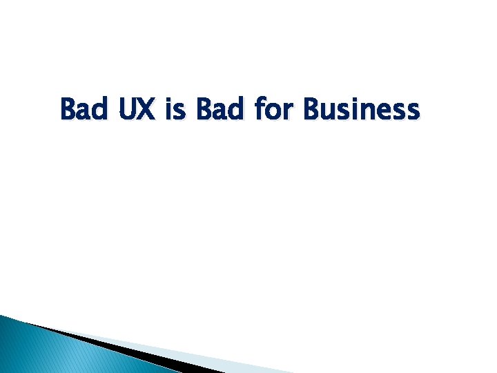 Bad UX is Bad for Business 