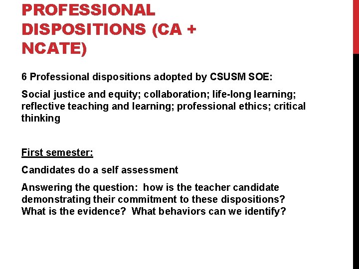 PROFESSIONAL DISPOSITIONS (CA + NCATE) 6 Professional dispositions adopted by CSUSM SOE: Social justice