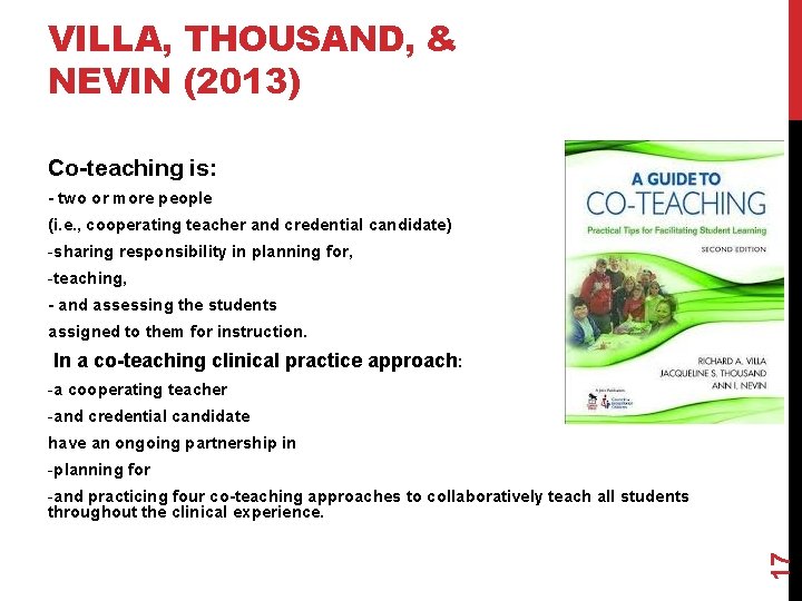 VILLA, THOUSAND, & NEVIN (2013) Co-teaching is: - two or more people (i. e.