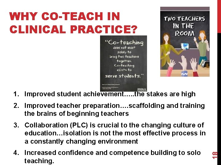 WHY CO-TEACH IN CLINICAL PRACTICE? 1. Improved student achievement…. . the stakes are high