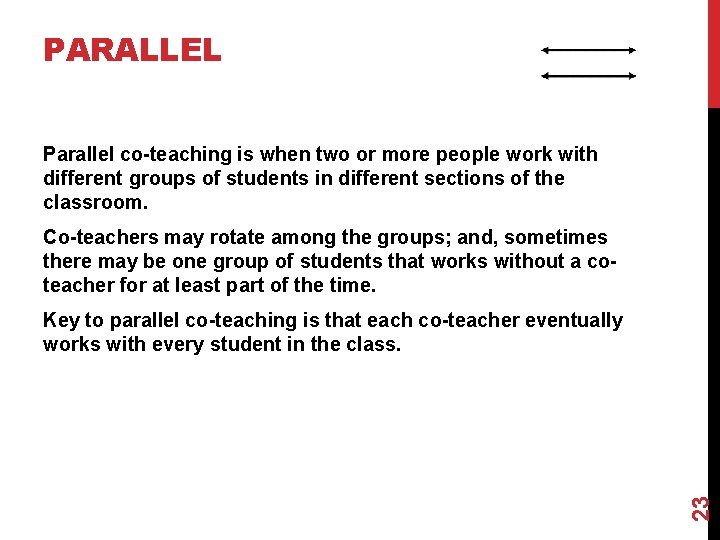 PARALLEL Parallel co-teaching is when two or more people work with different groups of