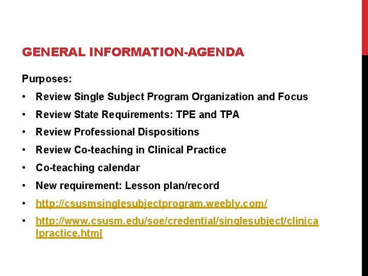 GENERAL INFORMATION-AGENDA Purposes: • Review Single Subject Program Organization and Focus • Review State