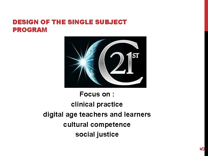 DESIGN OF THE SINGLE SUBJECT PROGRAM 5 Focus on : clinical practice digital age