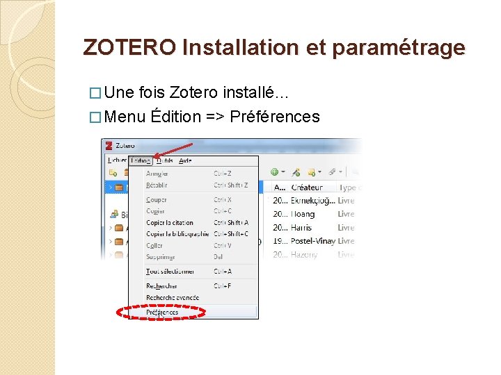 ZOTERO Installation et paramétrage � Une fois Zotero installé… � Menu Édition => Préférences