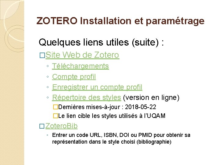 ZOTERO Installation et paramétrage Quelques liens utiles (suite) : �Site ◦ ◦ Web de