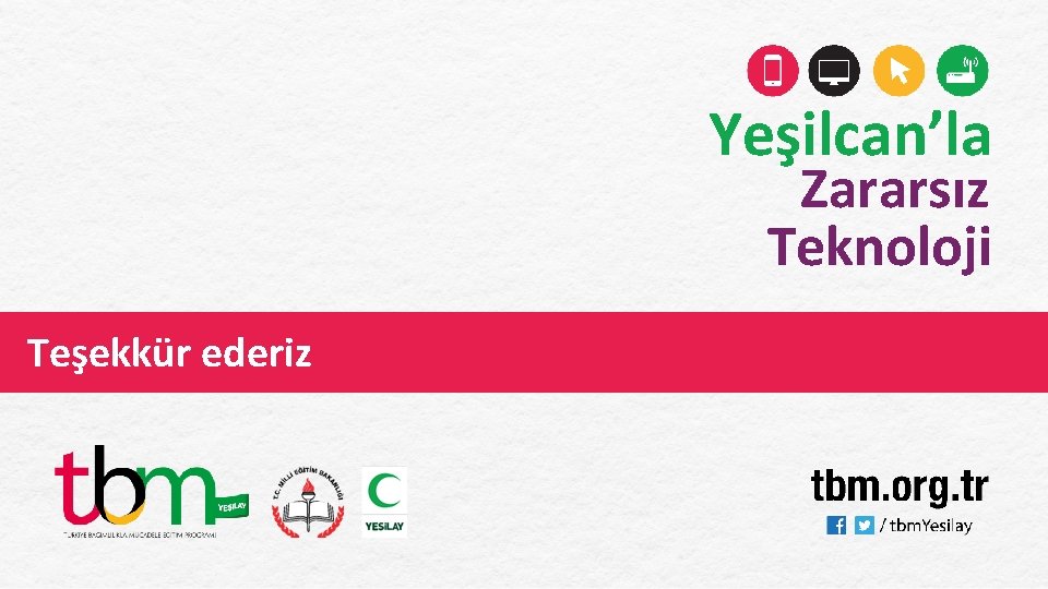 Yeşilcan’la Zararsız Teknoloji Teşekkür ederiz 