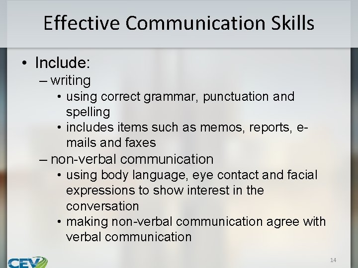 Effective Communication Skills • Include: – writing • using correct grammar, punctuation and spelling