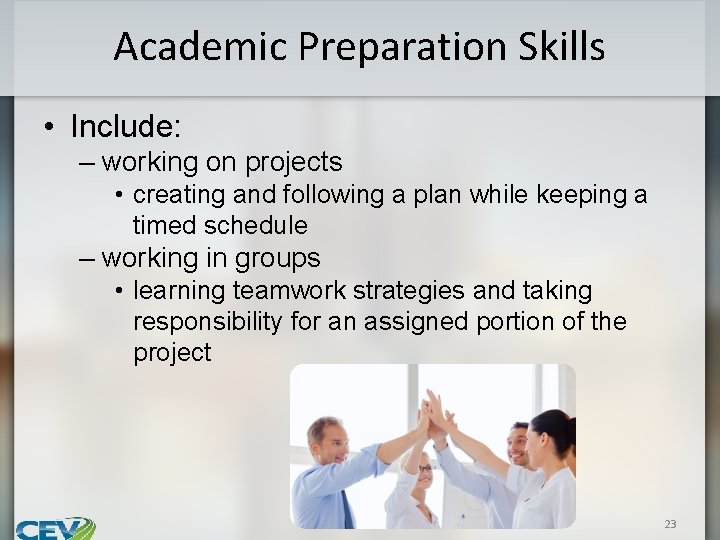 Academic Preparation Skills • Include: – working on projects • creating and following a