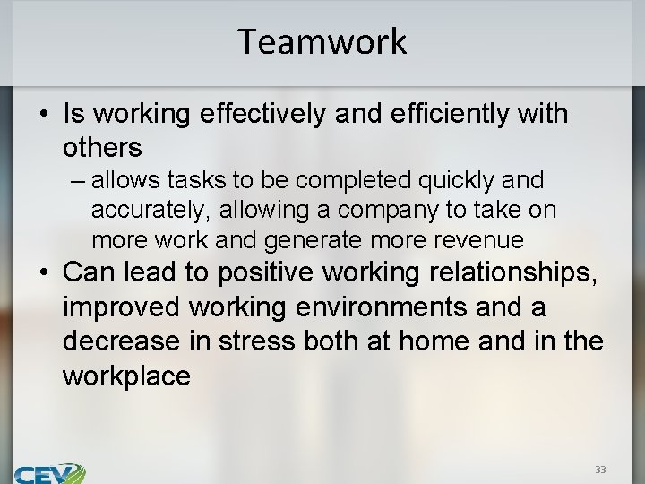 Teamwork • Is working effectively and efficiently with others – allows tasks to be