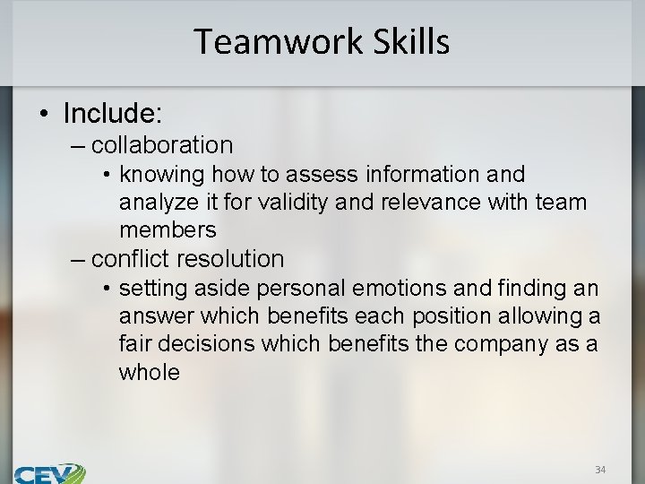 Teamwork Skills • Include: – collaboration • knowing how to assess information and analyze