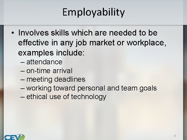 Employability • Involves skills which are needed to be effective in any job market