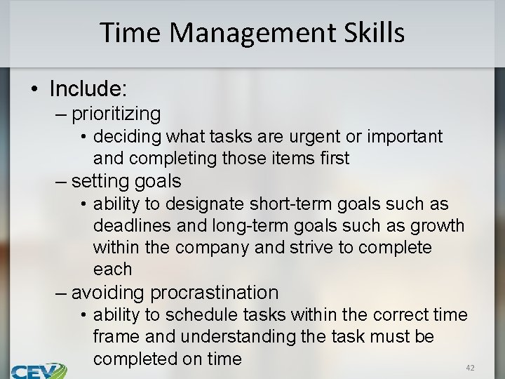 Time Management Skills • Include: – prioritizing • deciding what tasks are urgent or