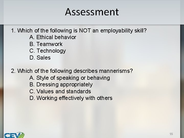 Assessment 1. Which of the following is NOT an employability skill? A. Ethical behavior