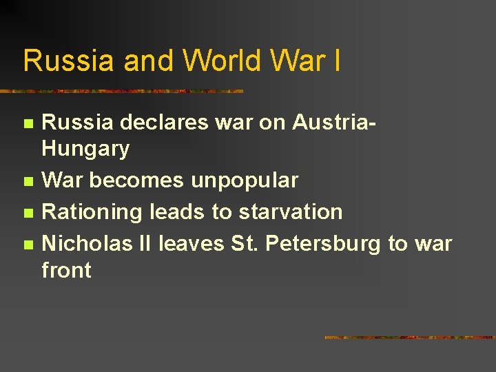 Russia and World War I n n Russia declares war on Austria. Hungary War