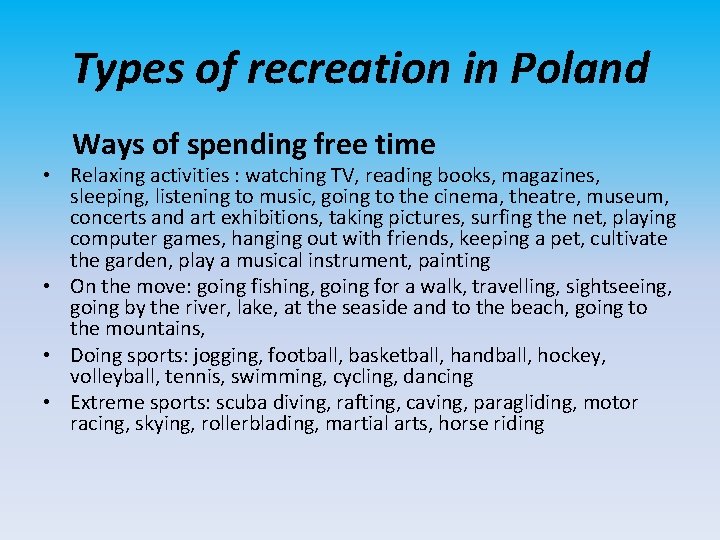 Types of recreation in Poland Ways of spending free time • Relaxing activities :